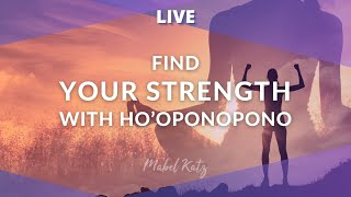 Find your Strenght with Hooponopono ✨ ► HOOPONOPONO LIVE SESSION WITH MABEL KATZ [upl. by Annav]