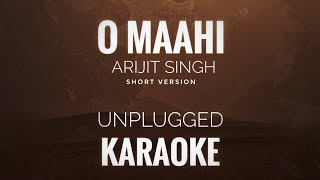 O Maahi Karaoke  Arijit Singh  O Mahi Short Version Karaoke [upl. by Yenohtna]