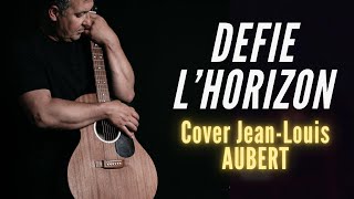 DEFIE LHORIZON de JeanLouis AUBERT COVER [upl. by Nailil]