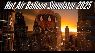 Hot Air Balloon Simulator 2025  Up and Away  First Look [upl. by Marigolde]