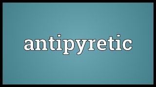 Antipyretic Meaning [upl. by Seira679]