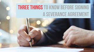 Three Things to Know Before Signing a Severance Agreement [upl. by Lian]