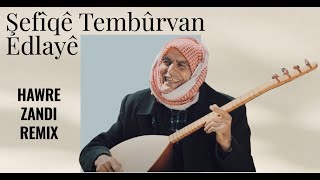 Şefîqê Tembûrvan  Edlayê Remix Kurdish Remix  Electro House [upl. by Mylander]