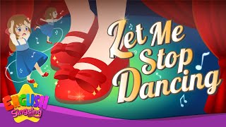 Let Me Stop Dancing The Red Shoes  Fairy Tale Songs For Kids by English Singsing [upl. by Kovacev]