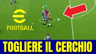 eFOOTBALL 2022 TUTORIAL  ECCO COME TOGLIERE IL CERCHIO DA SOTTO I GIOCATORI [upl. by Tdnarb109]