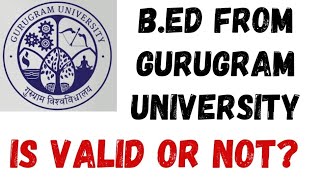 Bed from Gurugram University is valid or not Bed from Gurugram University NCTE Approved or not [upl. by Lemmueu]