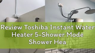 Review Toshiba Instant Water Heater 5Shower Mode Shower Head TWH38EXPMYG  DSK38S3MW  DSK38ES3 [upl. by Lua]