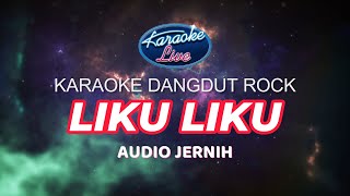 KARAOKE DANGDUT ROCK LIKU LIKU AUDIO JERNIH resotachannel [upl. by Marris]