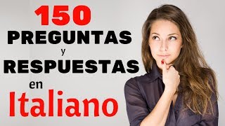 150 Preguntas y Respuestas Más Comunes en Italiano 🙋Aprende Italiano Práctico 🤔 [upl. by Ainod]