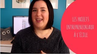 Les projets entrepreneuriaux à lécole [upl. by Ahseit514]