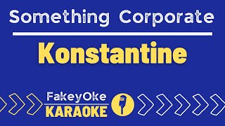 Something Corporate  Konstantine Karaoke [upl. by Enilada]