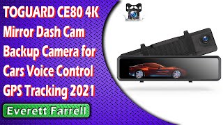 TOGUARD CE80 4K Mirror Dash Cam Backup Camera for Cars Voice Control GPS Tracking 2021 [upl. by Nereen195]