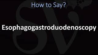 How to Pronounce Esophagogastroduodenoscopy CORRECTLY [upl. by Yelsgnik100]