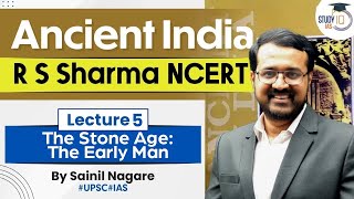 Ancient India  R S Sharma NCERT  Lecture 5  The Stone Age The Early Man  UPSC  StudyIQ [upl. by Remington691]