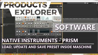 Native Instruments  Prism  Load Update and Save Preset Inside Maschine Tutorial [upl. by Benia]