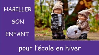 Comment habiller son enfant pour lécole en hiver [upl. by Alenairam921]