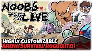 Highly Customizable Arena Survival Roguelite  Lets Try Noobs Want to Live [upl. by Hokanson]