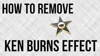 How To Remove The Ken Burns Effect In iMovie  iMovie Tutorial [upl. by Mook]