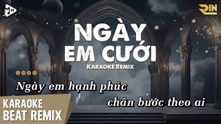 Ngày Em Cưới Karaoke Remix  Nguyễn Vỹ  Beat Chuẩn Remix Dễ Hát Hot Tiktok [upl. by Liemaj]