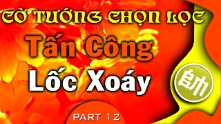 Cờ Tướng Chọn Lọc Những Khai Cuộc Tấn Công Lốc Xoáy Kinh Điển Hay Nhất [upl. by Zerelda81]