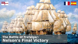 The Battle of Trafalgar  Admiral Horatio Nelson Part 4 [upl. by Ibba]