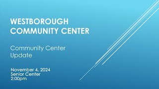 Westborough Community Center Update  Day Session  November 4 2024 [upl. by Immas]