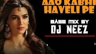 Aao Kabhi Haveli Pe  Heavy Bass Mix  DJ Neez  Kriti Sanon  Badshah [upl. by Nordgren]