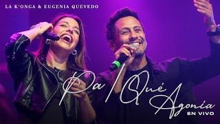 Pa  Qué Agonía  La Konga amp Eugenia Quevedo En Vivo [upl. by Carlisle]