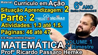 SA02P02 6º ano Matemática  Currículo em Ação  Vol 1  2022  Situação Aprendizagem 2  Parte 2 [upl. by Hamitaf]