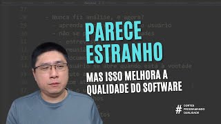 Pode parecer ESTRANHO mas o DEV que faz isso ENTREGA SOFTWARE com muito mais QUALIDADE [upl. by Broek]