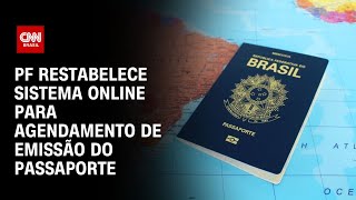 PF restabelece sistema online para agendamento de emissão do passaporte  LIVE CNN [upl. by Doubler]