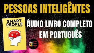 🎯PESSOAS INTELIGÊNTES  ÁUDIO LIVRO COMPLETO  AudioLivroOnlineBR [upl. by Yelknirb]