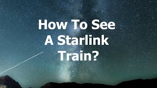 How to see Starlink satellites in the sky [upl. by Giacomo]