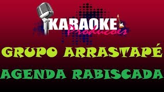 GRUPO ARRASTAPÉ  AGENDA RABISCADA  KARAOKE [upl. by Enirehtak44]