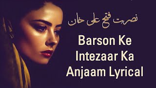 Lyrics Barson Ke Intezar Ka Anjam Likh Diya  Nusrat Fateh Ali Khan [upl. by Haughay242]