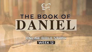 The Book of Daniel Bible Study  Week 12 [upl. by Pouncey426]