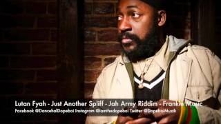 Lutan Fyah  Just Another Spliff  Jah Army Riddim  February 2016 [upl. by Llerehc]