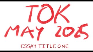 TOK  Essay Title One May 2025 [upl. by Icak]