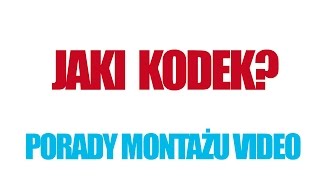 Jaki kodek video Montaż wideo porady [upl. by Yboj]