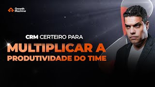 CRM Certeiro para Multiplicar a Produtividade do Time [upl. by Henson202]