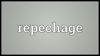 Repechage Meaning [upl. by Bonita992]