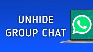 How to Unhide A Group Chat On WhatsApp App On PC New Update [upl. by Anelem]