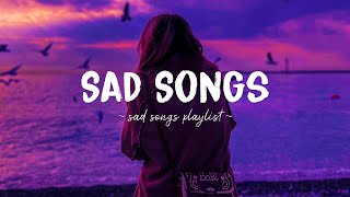 Sad Songs ♫ Sad songs playlist for broken hearts  Depressing Songs 2024 That Will Make You Cry [upl. by Dash]