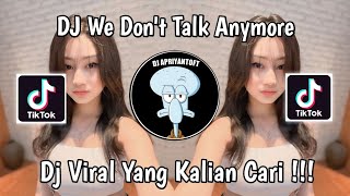 DJ WE DONT TALK ANYMORE VIRAL TIK TOK TERBARU 2024 YANG KALIAN CARI [upl. by Eniamej]