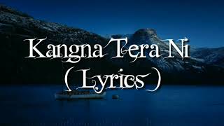 Kangna Tera Ni Song Lyrics  Long Mare Lashkare Song Lyrics [upl. by Suirradal]