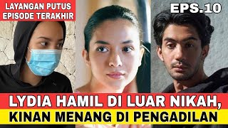 LAYANGAN PUTUS EPISODE 10 FULL MOVIE  LYDIA HAMIL DI LUAR NIKAH KINAN MENANG DI PENGADILAN [upl. by Hertzfeld]