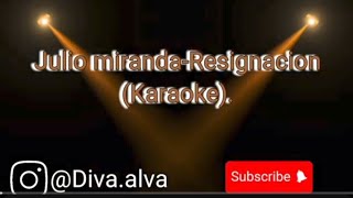 RESIGNACIONJULIO MIRANDA karaokemusicavenezolana musicallanera karaoke venezolanos venezuela [upl. by Oberheim110]