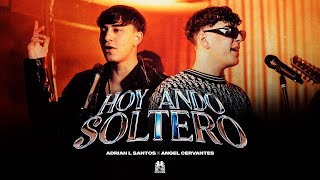 Adrian L Santos x Angel Cervantes  Hoy Ando Soltero Official Video [upl. by Nueoht844]