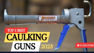 The 5 Best Caulking Guns Of 2023  Caulking Gun Review [upl. by Iad501]