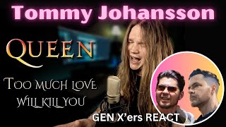 GEN Xers REACT  Tommy Johansson  TOO MUCH LOVE WILL KILL YOU [upl. by Nawd654]